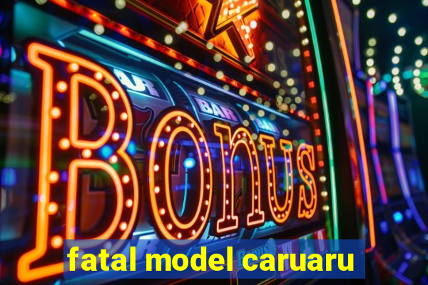 fatal model caruaru